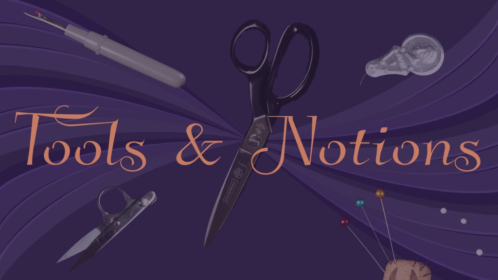 Tools and Notions Content Hub Tools and Notions (like seam ripper, pins, scissors and needle threaders)